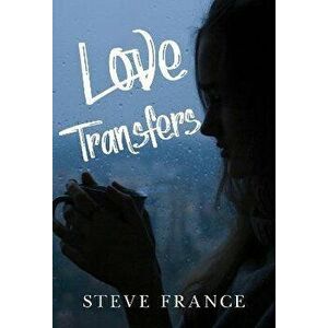 Love Transfers, Paperback - Steve France imagine