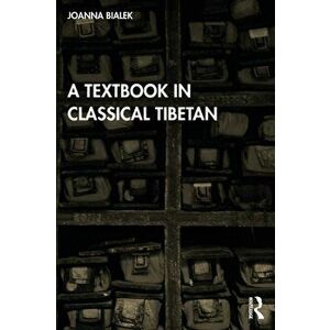 A Textbook in Classical Tibetan, Paperback - Joanna Bialek imagine