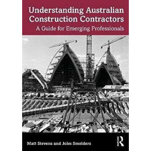 Understanding Australian Construction Contractors. A Guide for Emerging Professionals, Paperback - *** imagine
