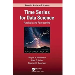 Time Series for Data Science. Analysis and Forecasting, Hardback - Stephen Robertson imagine