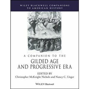 A Companion to the Gilded Age and Progressive Era, Paperback - C M Nichols imagine