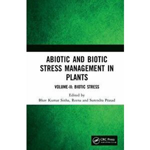 Abiotic and Biotic Stress Management in Plants. Volume-II: Biotic Stress, Hardback - *** imagine