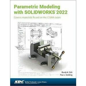 Parametric Modeling with SOLIDWORKS 2022, Paperback - Paul J. Schilling imagine