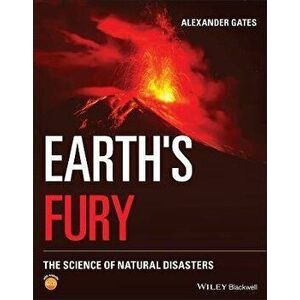 Earth's Fury - The Science of Natural Disasters, Paperback - A Gates imagine