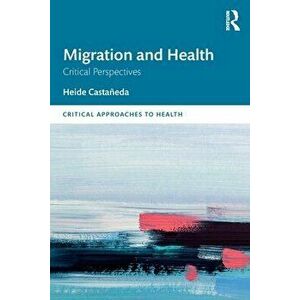 Migration and Health. Critical Perspectives, Paperback - *** imagine