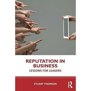 Reputation in Business. Lessons for Leaders, Paperback - Stuart Thomson imagine