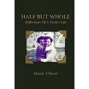 Half But Whole. Refections OF A Twin's Life, Hardback - Hank Albert imagine