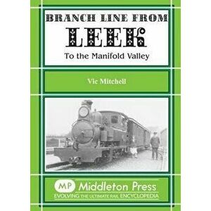 Branch Line from Leek. To the Manifold Valley. All Stations to Hulme End, Hardback - Vic Mitchell imagine