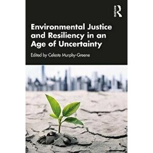 Environmental Justice and Resiliency in an Age of Uncertainty, Paperback - *** imagine