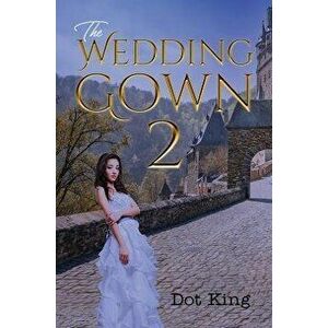 The Wedding Gown 2, Paperback - Dot King imagine