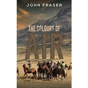 The Colours of Air, Paperback - John Fraser imagine