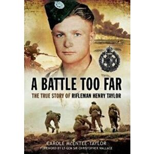 A Battle Too Far. The True Story of Rifleman Henry Taylor, Paperback - Carole McEntee-Taylor imagine