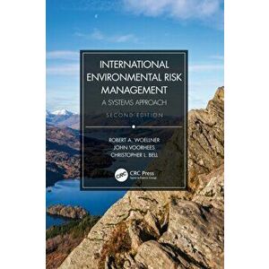 International Environmental Risk Management. A Systems Approach, 2 ed, Paperback - Christopher L. Bell imagine