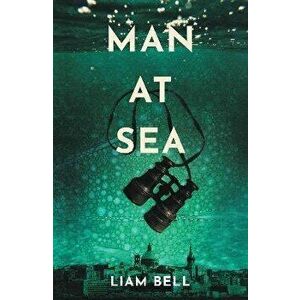 Man At Sea, Paperback - Liam Bell imagine
