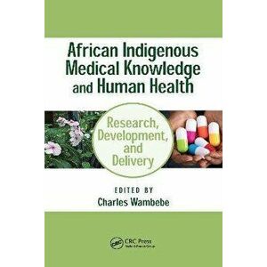 African Indigenous Medical Knowledge and Human Health, Paperback - *** imagine