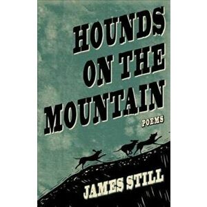 Hounds on the Mountain, Paperback - James Still imagine