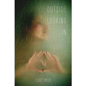 Outside Looking In, Paperback - Clare Smith imagine