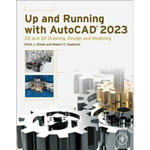 Up and Running with AutoCAD 2023. 2D and 3D Drawing, Design and Modeling, Paperback - *** imagine