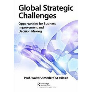 Global Strategic Challenges. Turning Societal Threats into Opportunities, Paperback - Walter Amedzro St-Hilaire imagine