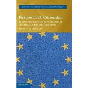 Fissures in EU Citizenship. The Deconstruction and Reconstruction of the Legal Evolution of EU Citizenship, Hardback - *** imagine