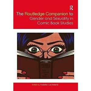The Routledge Companion to Gender and Sexuality in Comic Book Studies, Paperback - *** imagine