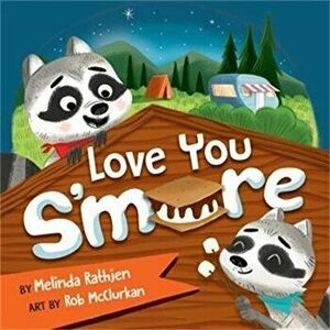 Love You S'more, Board book - Rob McClurkan imagine