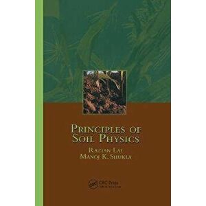 Principles of Soil Physics, Paperback - Manoj K. Shukla imagine