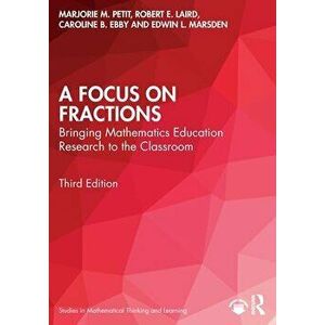 A Focus on Fractions. Bringing Mathematics Education Research to the Classroom, 3 ed, Paperback - *** imagine