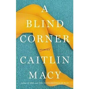 A Blind Corner, Hardback - Caitlin Macy imagine