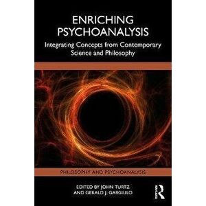 Enriching Psychoanalysis. Integrating Concepts from Contemporary Science and Philosophy, Paperback - *** imagine