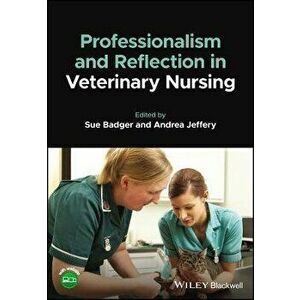 Professionalism and Reflection in Veterinary Nursing, Paperback - SF Badger imagine