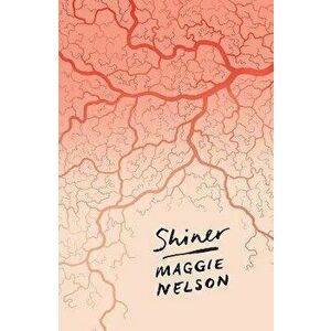Shiner, Paperback - Nelson Maggie Nelson imagine