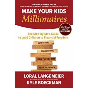 Make Your Kids Millionaires: The Step-by-Step Guide to Lead Children to Financial Freedom, Paperback - Kyle Boeckman imagine