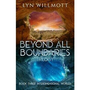 Beyond All Boundaries Trilogy - Book Three. Interdimensional Worlds, Paperback - Lyn (Lyn Willmott) Willmott imagine