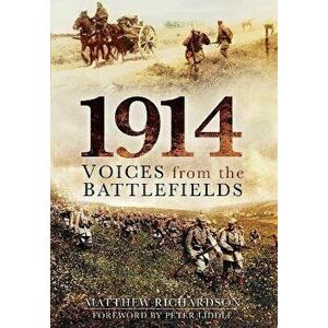 1914. Voices from the Battlefields, Paperback - Matthew Richardson imagine