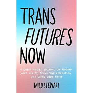 Trans Futures Now, Paperback - Milo Stewart imagine