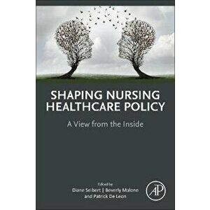 Shaping Nursing Healthcare Policy. A View from the Inside, Paperback - *** imagine