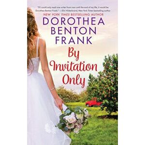 By Invitation Only, Paperback - Dorothea Benton Frank imagine