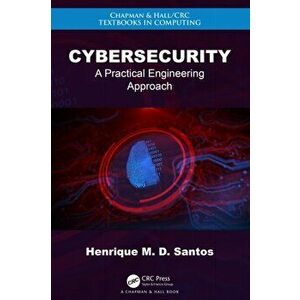 Cybersecurity. A Practical Engineering Approach, Hardback - Henrique M. D. Santos imagine
