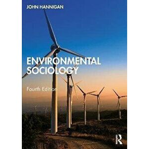 Environmental Sociology. 4 ed, Paperback - John Hannigan imagine