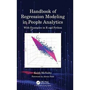 Handbook of Regression Modeling in People Analytics. With Examples in R and Python, Hardback - Keith McNulty imagine