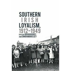 Southern Irish Loyalism, 1912-1949, Paperback - *** imagine