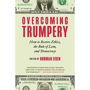 Overcoming Trumpery. How to Restore Ethics, the Rule of Law, and Democracy, Paperback - *** imagine