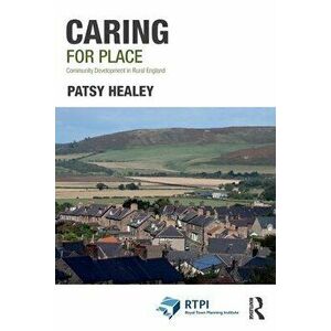 Caring for Place. Community Development in Rural England, Paperback - Patsy (Newcastle University, UK) Healey imagine