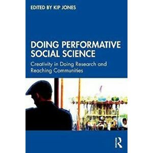 Doing Performative Social Science. Creativity in Doing Research and Reaching Communities, Paperback - *** imagine