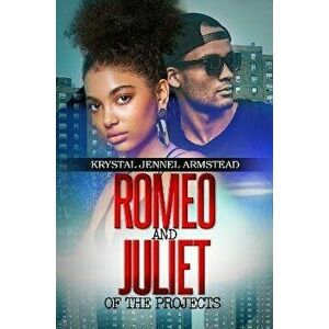 Romeo And Juliet Of The Projects, Paperback - Krystal Armstead imagine