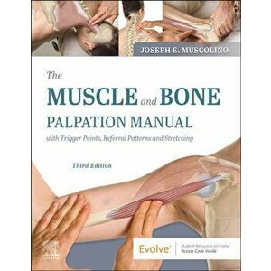 The Muscle and Bone Palpation Manual with Trigger Points, Referral Patterns and Stretching. 3 ed, Paperback - *** imagine