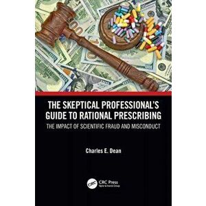 The Skeptical Professional's Guide to Rational Prescribing. The Impact of Scientific Fraud and Misconduct, Paperback - *** imagine