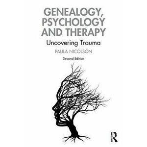 Genealogy, Psychology and Therapy. Uncovering Trauma, 2 ed, Paperback - *** imagine