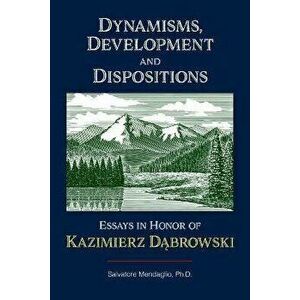 Dynamisms, Development, and Dispositions. Essays in Honor of Kazimierz Dabrowski, Paperback - *** imagine